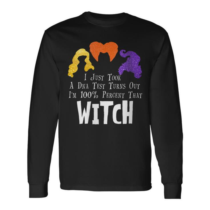 I Just Took A Dna Test Turns Out Im 100 Percent That Witch Long Sleeve T-Shirt