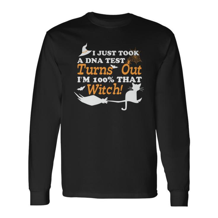 I Just Took A Dna Test Turns Out Im 100% That Witch Cat Halloween Long Sleeve T-Shirt