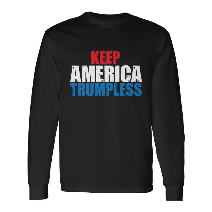 Keep America Trumpless Keep America Trumpless Long Sleeve T-Shirt