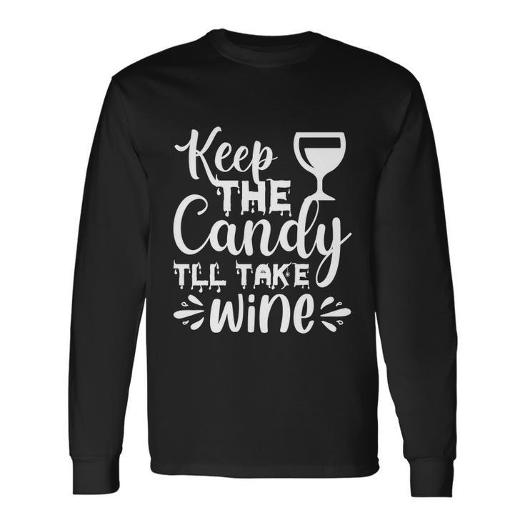 Keep The Candy Tll Take Wine Halloween Quote Long Sleeve T-Shirt