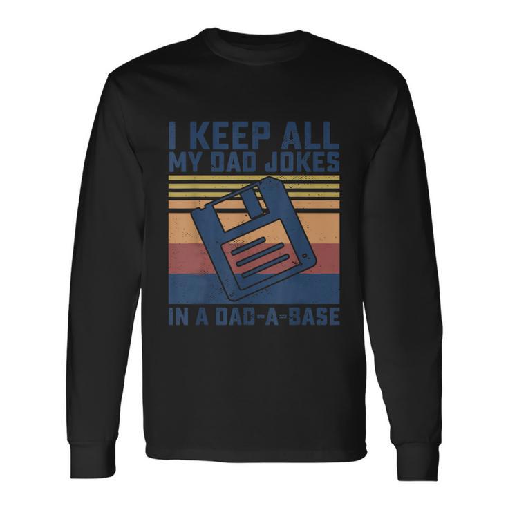 I Keep All My Dad Jokes In A Dadabase Vintage Father Dad Long Sleeve T-Shirt Gifts ideas