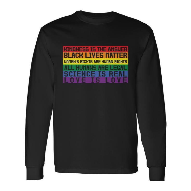 Kindness Is The Answer Lgbt Gay Pride Lesbian Bisexual Ally Quote Long Sleeve T-Shirt