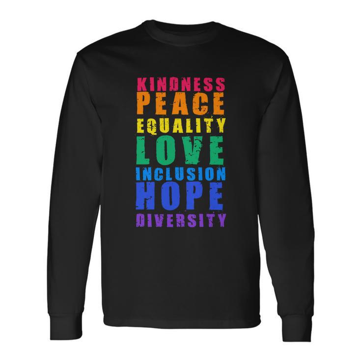 Kindness Peace Equality Love Inclusion Hope Diversity Human Rights Long Sleeve T-Shirt