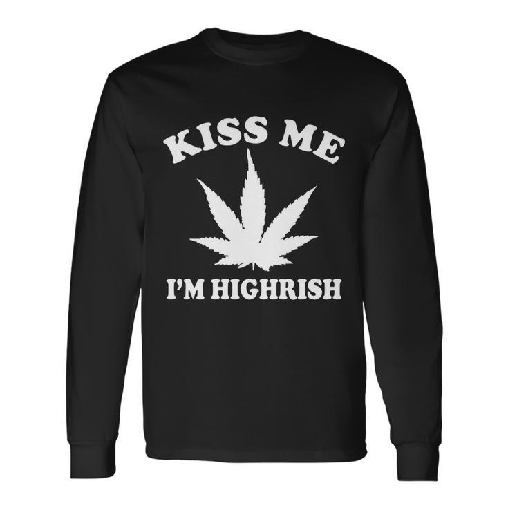 Kiss Me Im Highrish Irish St Patricks Day Weed Tshirt Long Sleeve T-Shirt