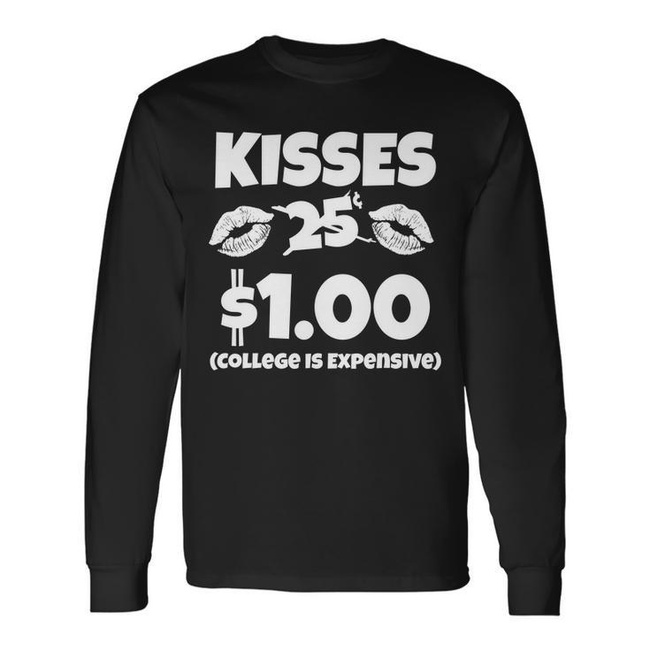 Kisses 1 Dollar College Is Expensive Tshirt Long Sleeve T-Shirt