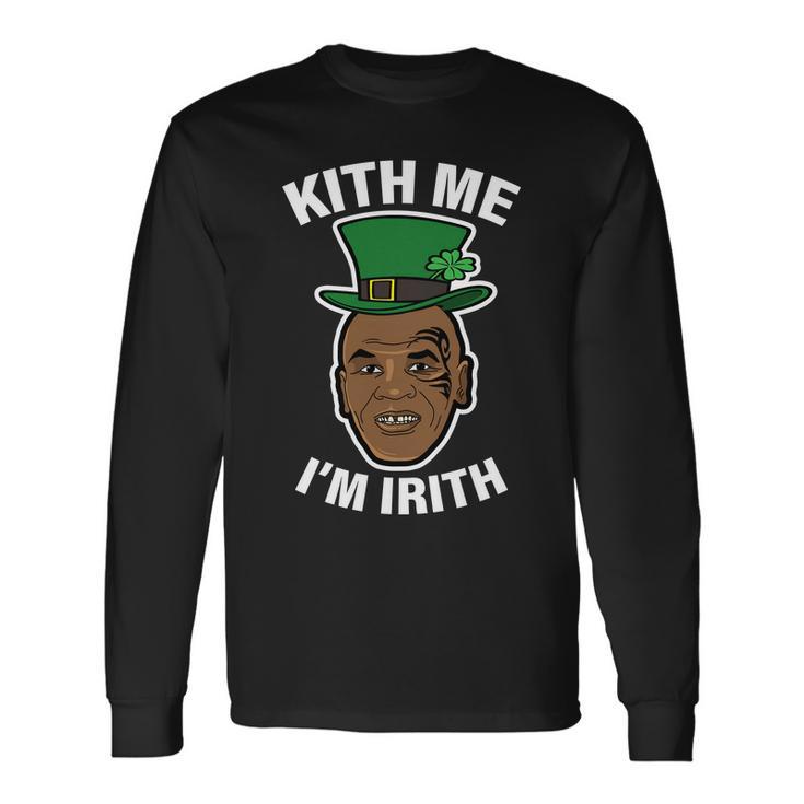 Kith Me Im Irith St Patricks Day Long Sleeve T-Shirt