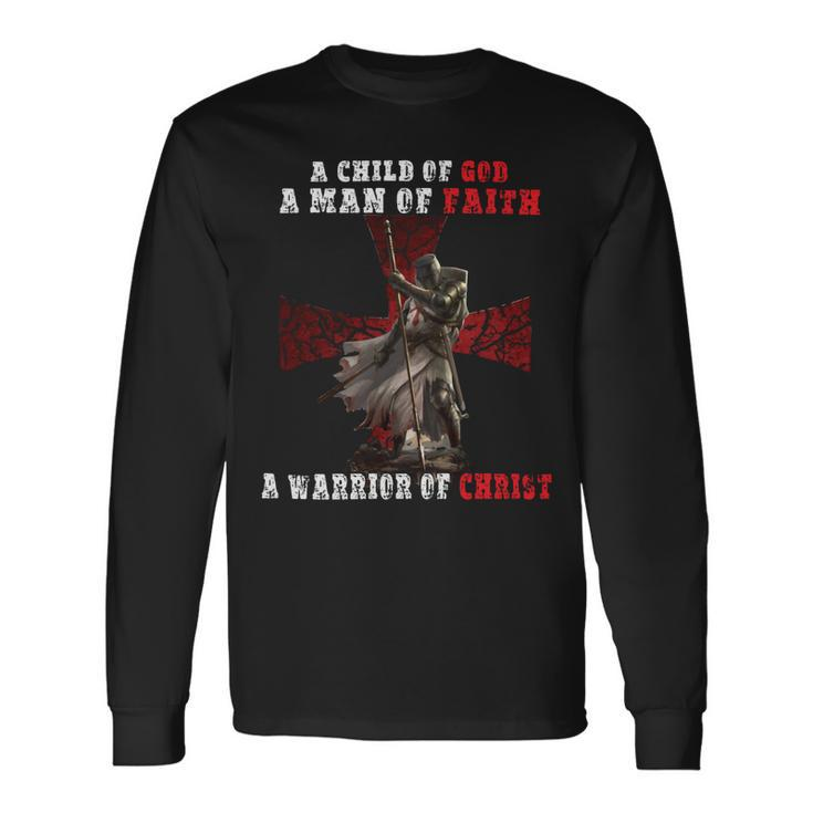 Knight Templar Shirt A Child Of God A Man Of Faith A Warrior Of Christ Knight Templar Store Long Sleeve T-Shirt
