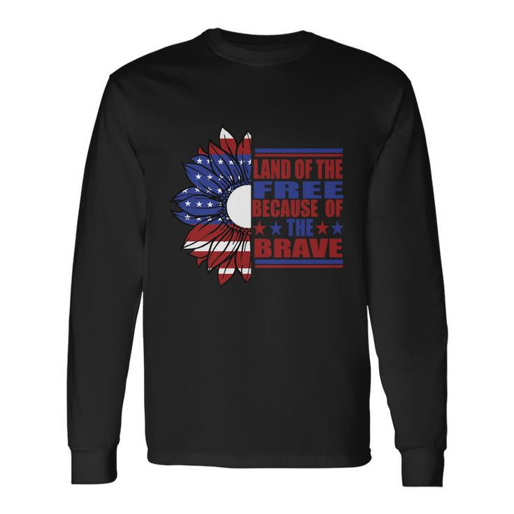 Land Of The Free Because Of The Brave Sunflower America Flag 4Th Of July Long Sleeve T-Shirt