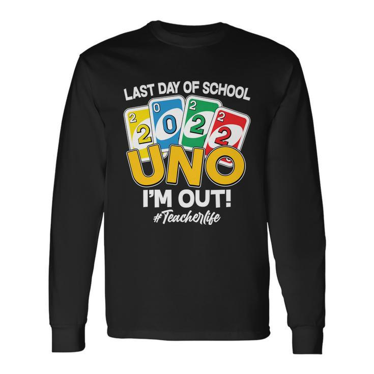 Last Day Of School 2022 Uno Im Out Teacherlife Tshirt Long Sleeve T-Shirt
