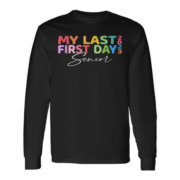 My Last First Day Senior 2023 Back To School Class Of 2023 V3 Long Sleeve T-Shirt