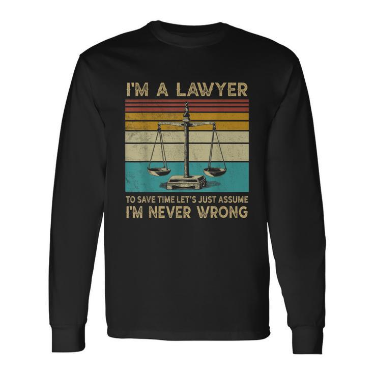 Lawyer Im A Lawyer Im Never Wrong Men Women Long Sleeve T-Shirt T-shirt Graphic Print