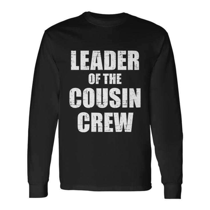Leader Of The Cousin Crew Meaningful Long Sleeve T-Shirt