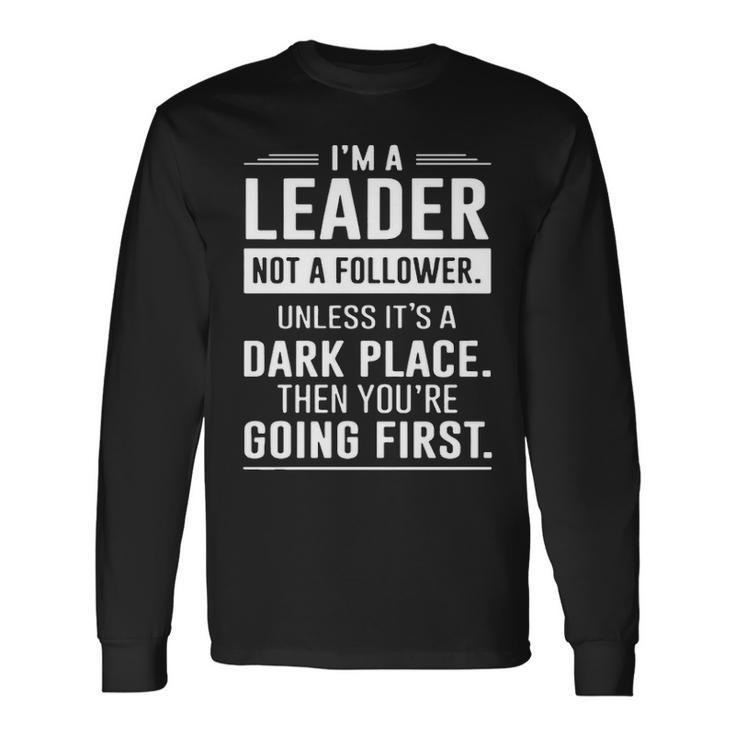 Im A Leader Not A Follower Long Sleeve T-Shirt
