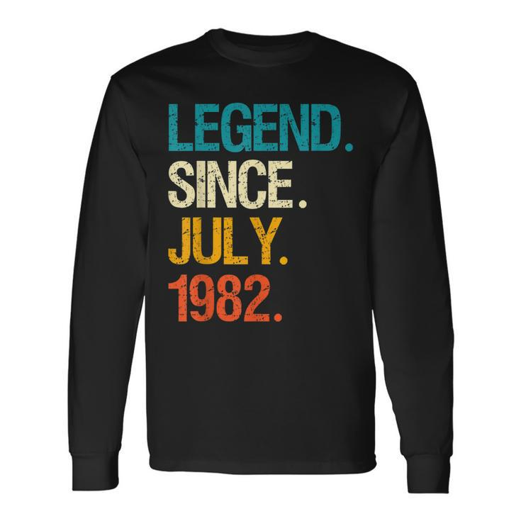 Legend Since July 1982 40 Year Old Bday 40Th Birthday Long Sleeve T-Shirt