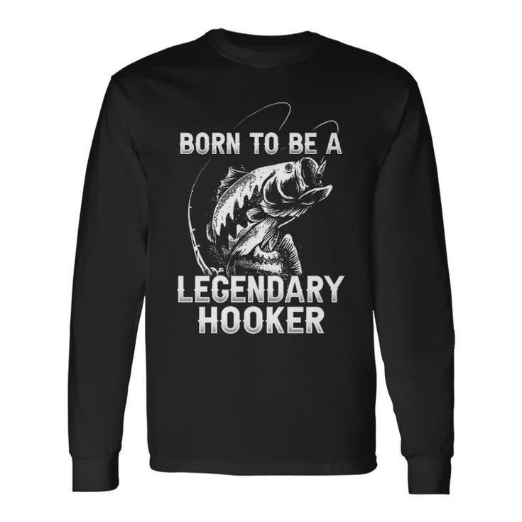 A Legendary Hooker Long Sleeve T-Shirt