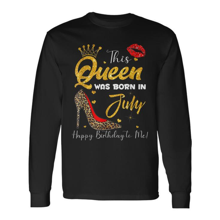 Leopard This Queen Was Born In July Happy Birthday To Me Long Sleeve T-Shirt