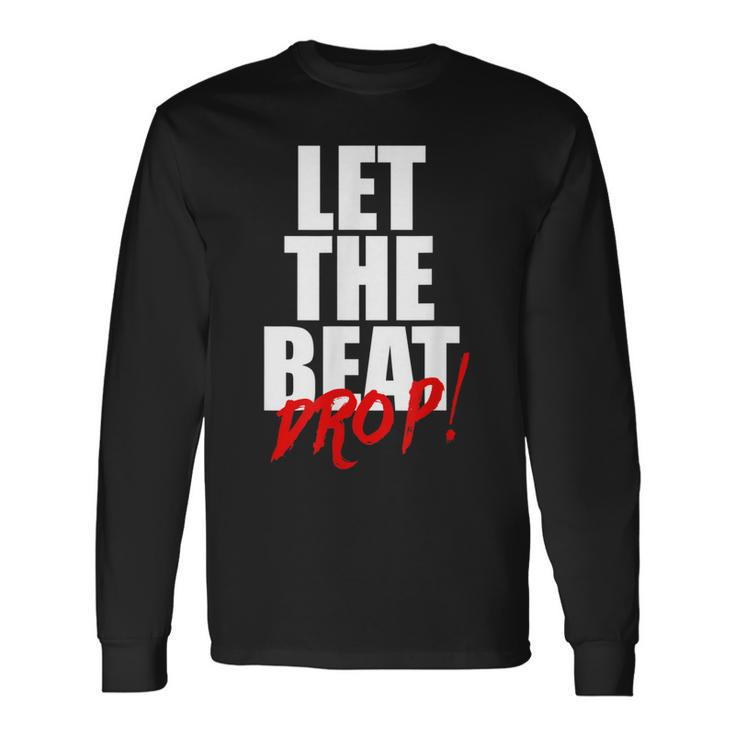 Let The Beat Drop Dj Mixing Long Sleeve T-Shirt