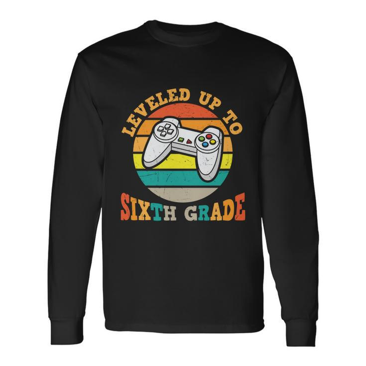 Leveled Up To 6Th Grade First Day Of School Back To School Long Sleeve T-Shirt