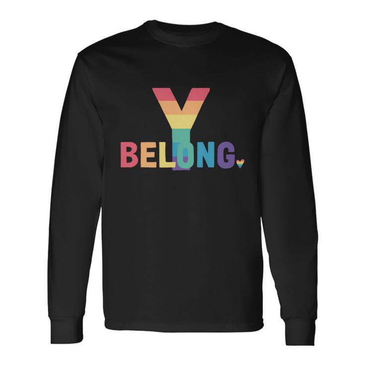 Lgbt Pride Lgbtq Flag Gay Pride Month You Belong Cool Long Sleeve T-Shirt