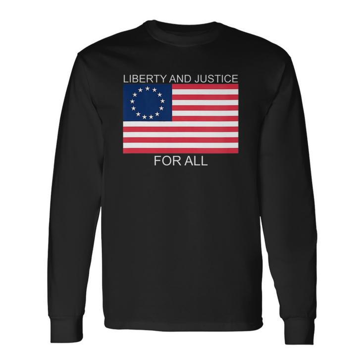 Liberty And Justice For All Betsy Ross Flag American Pride Long Sleeve T-Shirt T-Shirt Gifts ideas