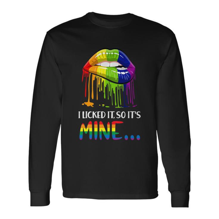 I Licked It So It Mine Gay Pride Lgbt Pride Tshirt Long Sleeve T-Shirt