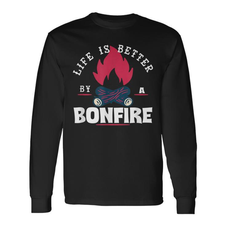 Life Is Better By The Bonfire Campfire Camping Outdoor Hiker Long Sleeve T-Shirt