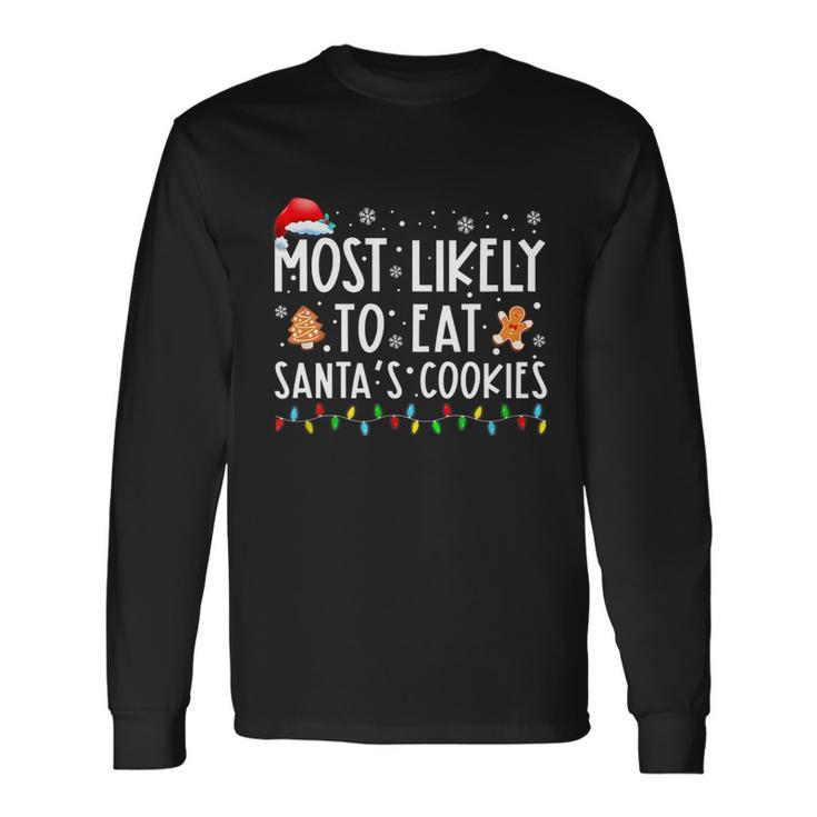 Most Likely To Eat Santas Cookies Christmas Holiday Tshirt Long Sleeve T-Shirt