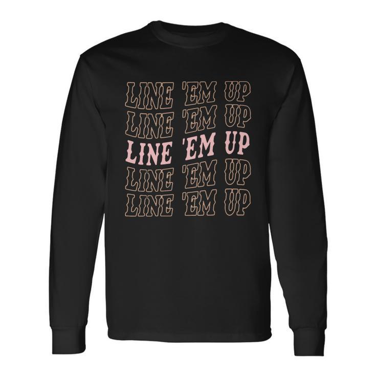 Line Em Up Retro Countrys Slogan Long Sleeve T-Shirt