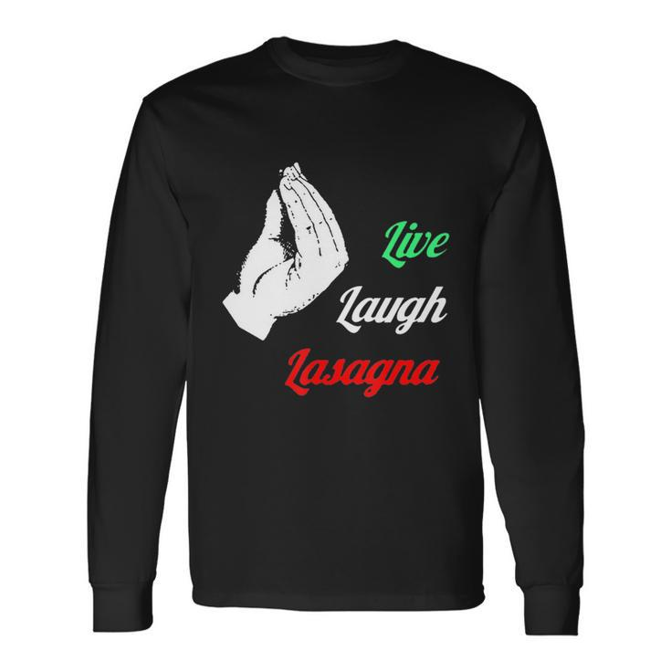 Live Laugh Lasagna Tshirt Lasagna Lovers Tshirt Long Sleeve T-Shirt Gifts ideas