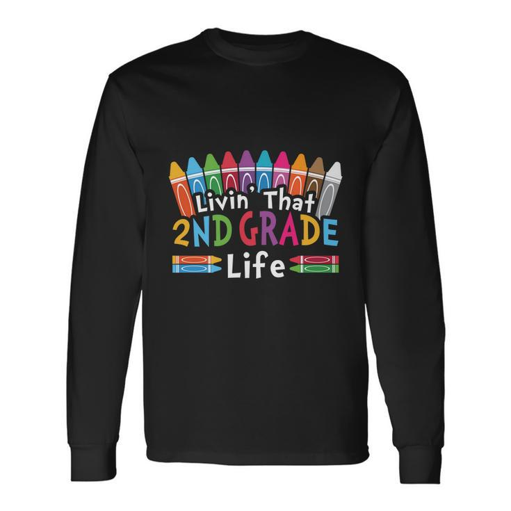 Livin That 2Nd Grade Life Cray On Back To School First Day Of School Long Sleeve T-Shirt