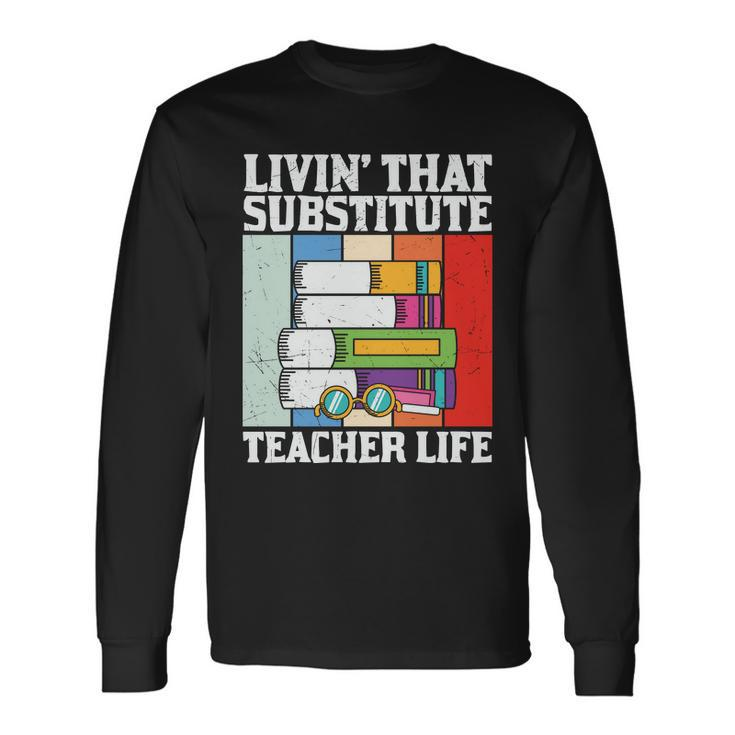 Livin’ That Substitute Teacher Life Graphic Plus Size Shirt For Teacher Female Long Sleeve T-Shirt
