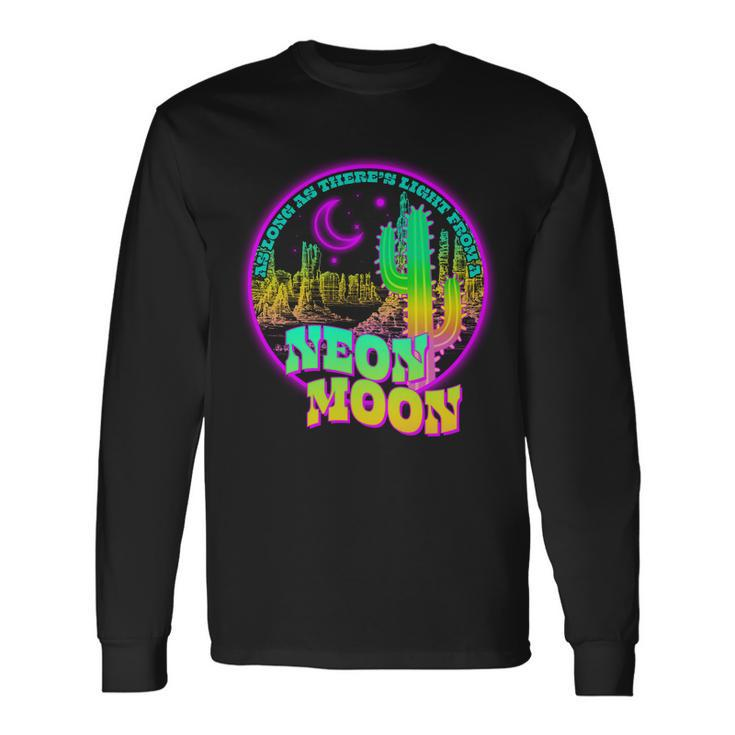 As Long As Theres Light From A Neon Moon Tshirt Long Sleeve T-Shirt