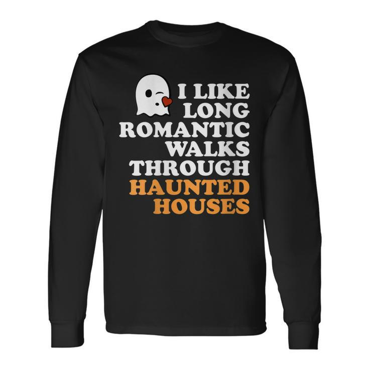 I Like Long Romantic Walks Through Haunted Houses Halloween Long Sleeve T-Shirt