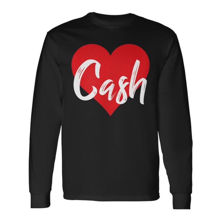 I Love Cash First Name I Heart Named Men Women Long Sleeve T-Shirt T-shirt Graphic Print