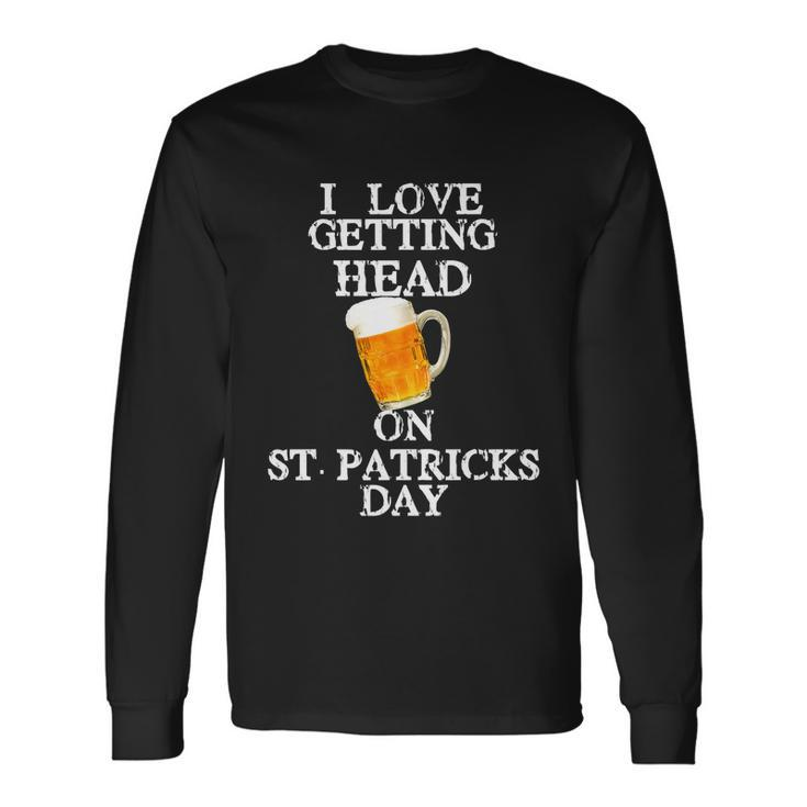 I Love Getting Head On St Patricks Day Adult V2 Long Sleeve T-Shirt