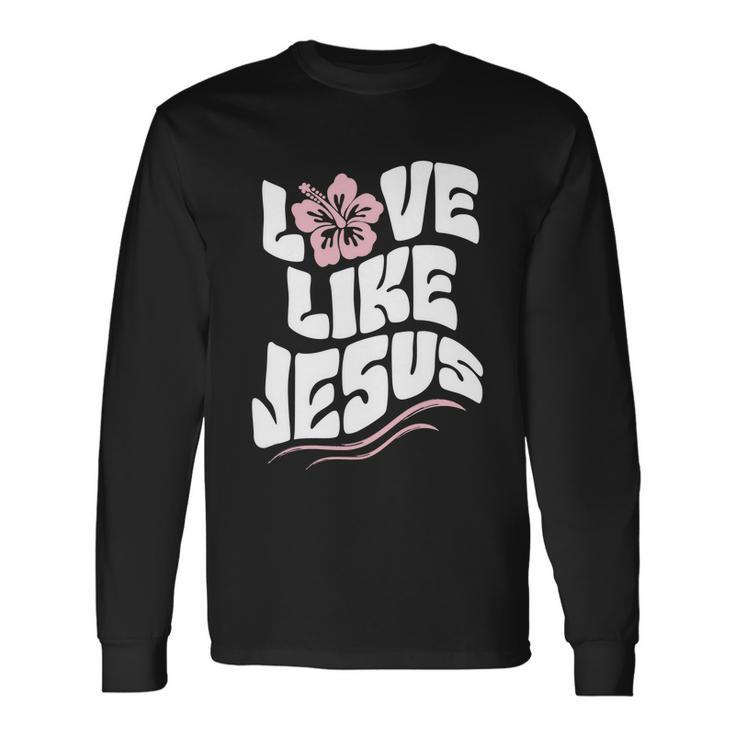 Love Like Jesus Religious God Christian Words Cool Long Sleeve T-Shirt