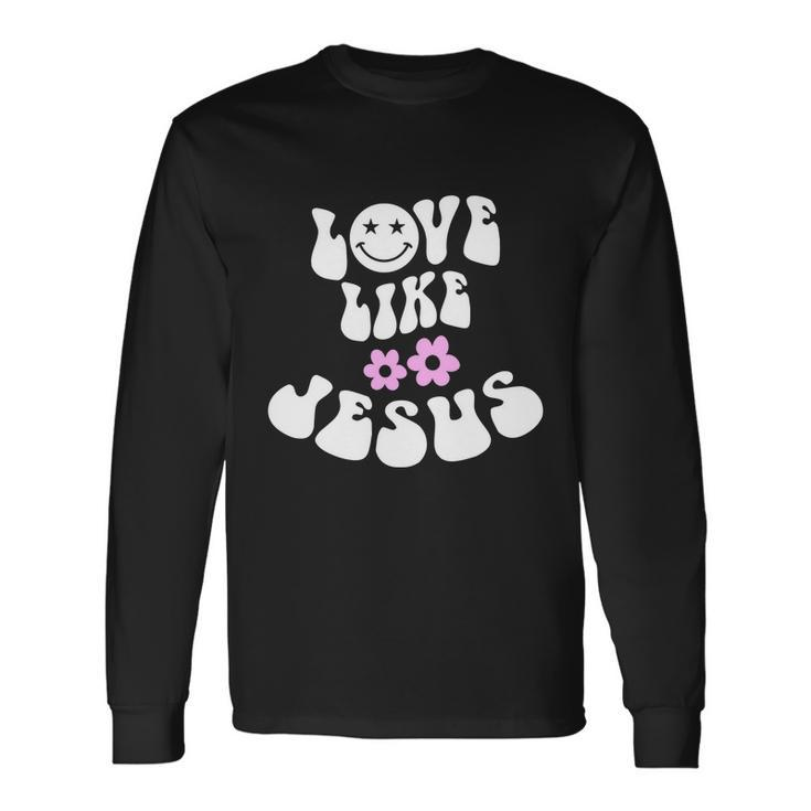 Love Like Jesus Religious God Christian Words Great Long Sleeve T-Shirt Gifts ideas