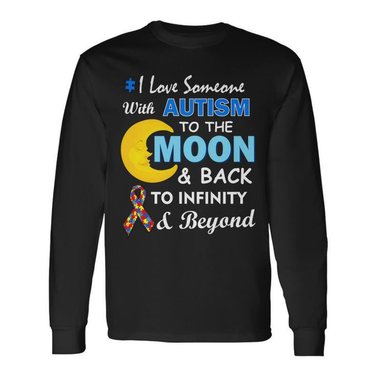 I Love Someone With Autism To The Moon & Back V2 Long Sleeve T-Shirt