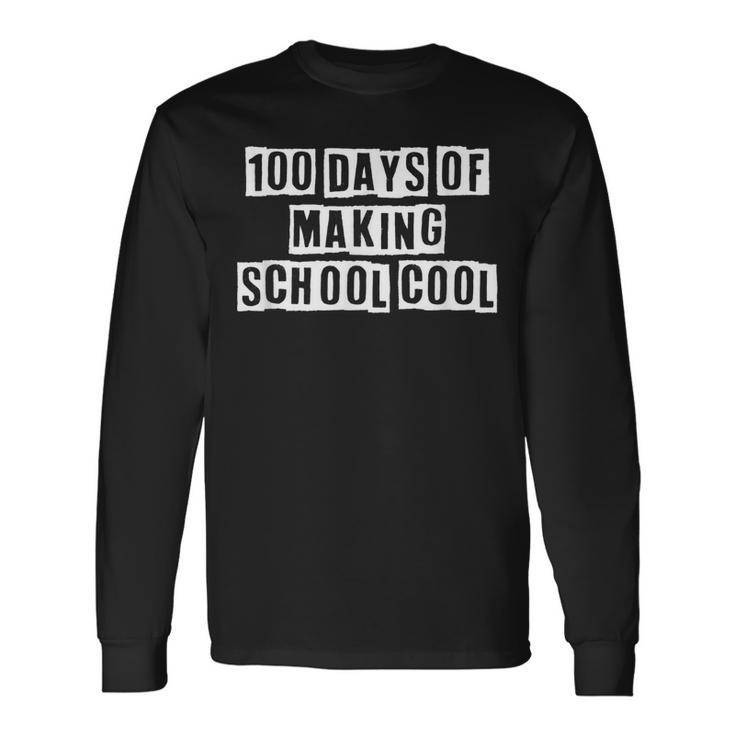 Lovely Cool Sarcastic 100 Days Of Making School Cool Long Sleeve T-Shirt