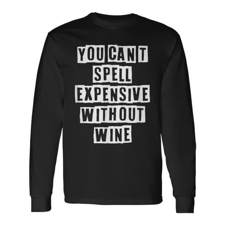 Lovely Cool Sarcastic You Cant Spell Expensive Long Sleeve T-Shirt