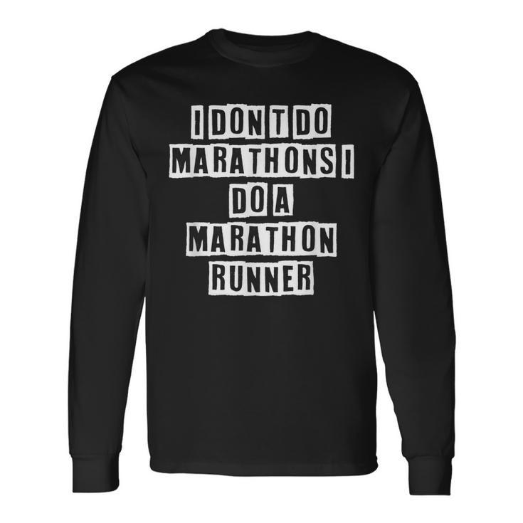 Lovely Cool Sarcastic I Dont Do Marathons I Do A Long Sleeve T-Shirt