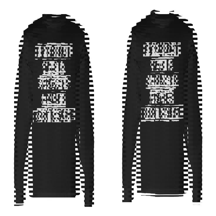 Lovely Cool Sarcastic If You Dont Want A Sarcastic Long Sleeve T-Shirt Gifts ideas Lovely Cool Sarcastic If You Dont Want A Sarcastic Long Sleeve T-Shirt Gifts ideas