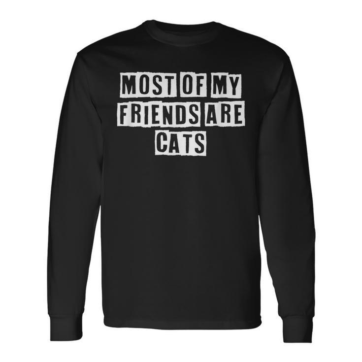 Lovely Cool Sarcastic Most Of My Friends Are Cats Long Sleeve T-Shirt