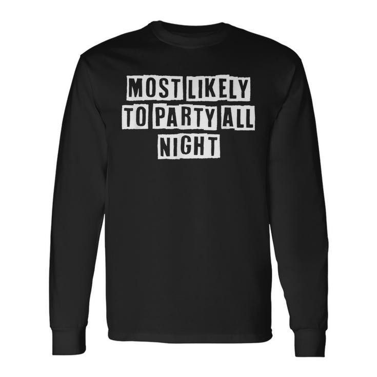 Lovely Cool Sarcastic Most Likely To Party All Night Long Sleeve T-Shirt