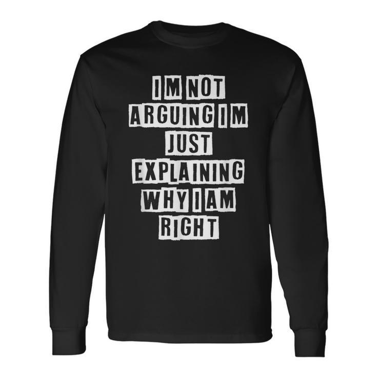 Lovely Cool Sarcastic Im Not Arguing Im Just Long Sleeve T-Shirt