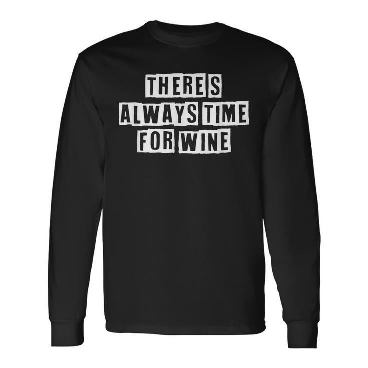 Lovely Cool Sarcastic Theres Always Time For Wine Long Sleeve T-Shirt