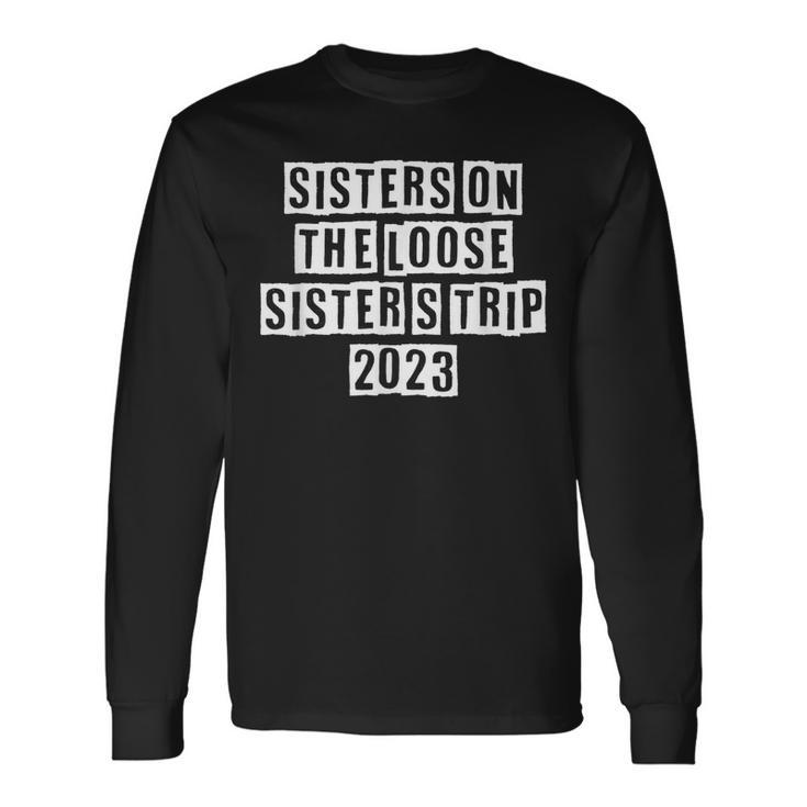 Lovely Cool Sarcastic Sisters On The Loose Sisters Long Sleeve T-Shirt