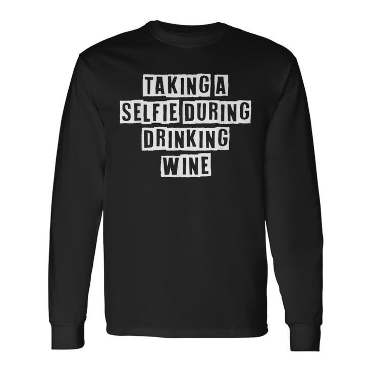 Lovely Cool Sarcastic Taking A Selfie During Drinking Long Sleeve T-Shirt