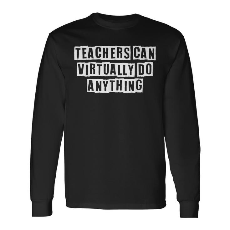 Lovely Cool Sarcastic Teachers Can Virtually Do Long Sleeve T-Shirt
