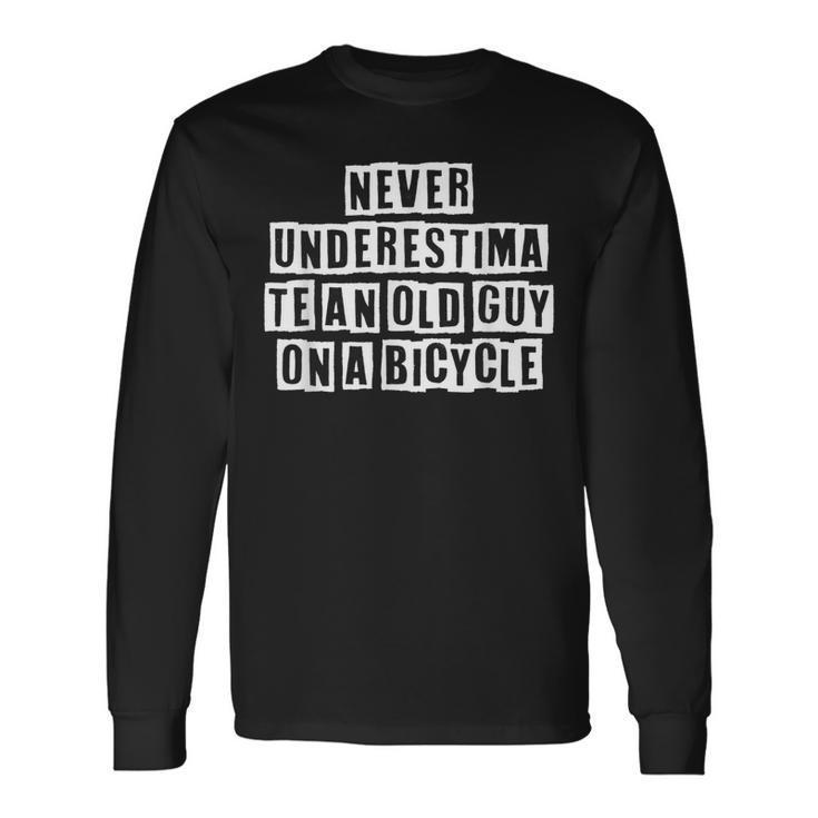 Lovely Cool Sarcastic Never Underestimate An Old Guy Long Sleeve T-Shirt